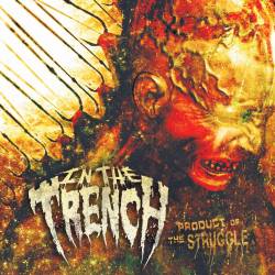 In The Trench : Product of the Struggle